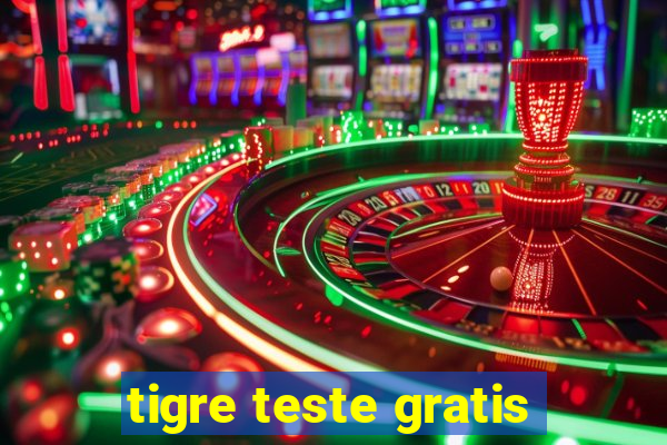 tigre teste gratis